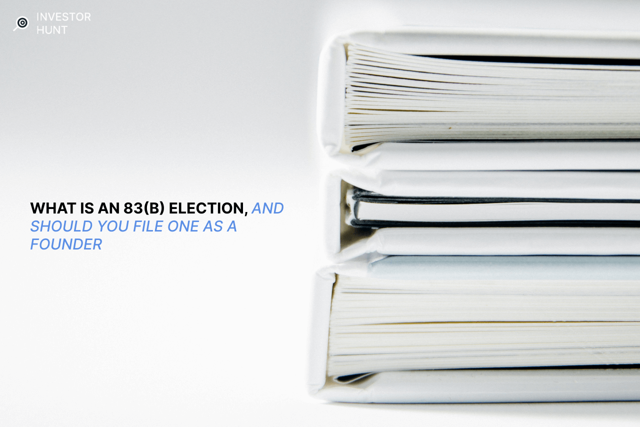 What is an 83(b) Election, and Should You File One as a Founder