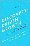 Discovery-Driven Growth: A Breakthrough Process to Reduce Risk and Seize Opportunity