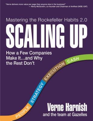 Scaling Up: How a Few Companies Make It...and Why the Rest Don`t (Rockefeller Habits 2.0)
