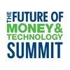 Future of Money and Technology Summit